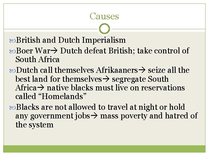 Causes British and Dutch Imperialism Boer War Dutch defeat British; take control of South