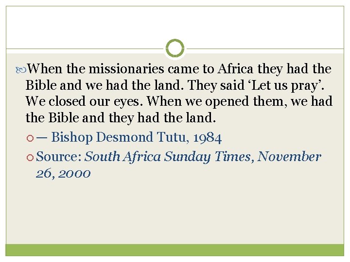  When the missionaries came to Africa they had the Bible and we had