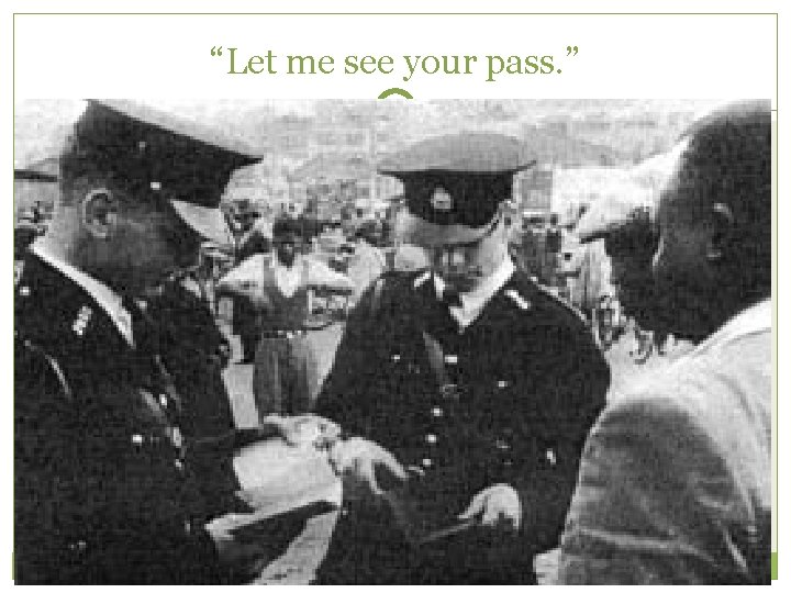 “Let me see your pass. ” 