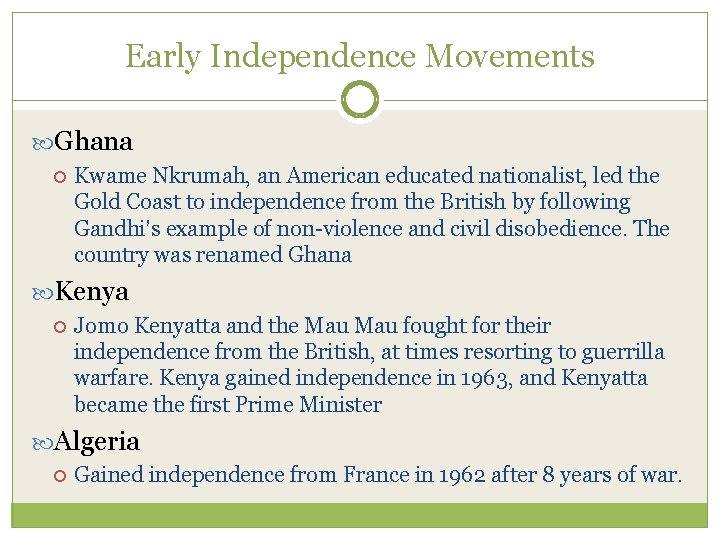 Early Independence Movements Ghana Kwame Nkrumah, an American educated nationalist, led the Gold Coast