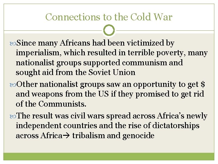 Connections to the Cold War Since many Africans had been victimized by imperialism, which