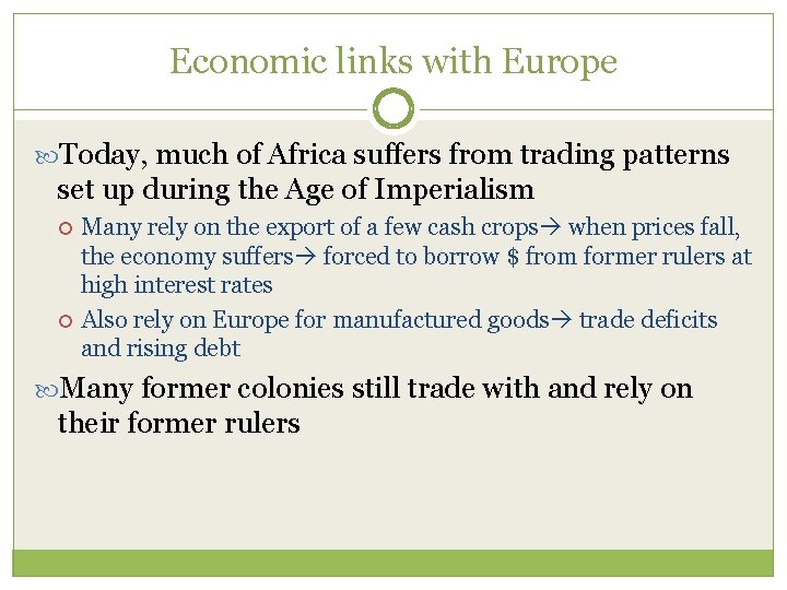 Economic links with Europe Today, much of Africa suffers from trading patterns set up
