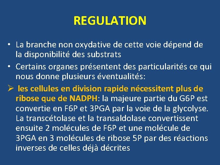 REGULATION • La branche non oxydative de cette voie dépend de la disponibilité des