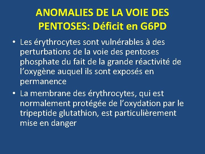 ANOMALIES DE LA VOIE DES PENTOSES: Déficit en G 6 PD • Les érythrocytes