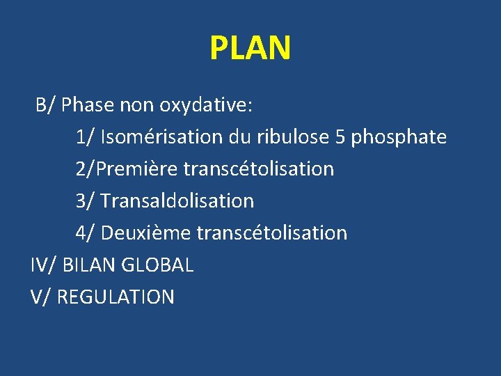 PLAN B/ Phase non oxydative: 1/ Isomérisation du ribulose 5 phosphate 2/Première transcétolisation 3/