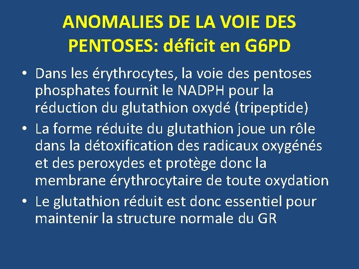 ANOMALIES DE LA VOIE DES PENTOSES: déficit en G 6 PD • Dans les