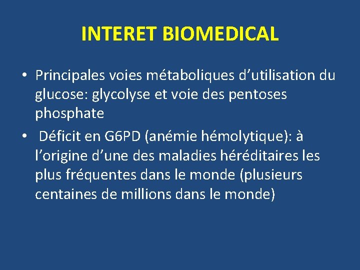 INTERET BIOMEDICAL • Principales voies métaboliques d’utilisation du glucose: glycolyse et voie des pentoses