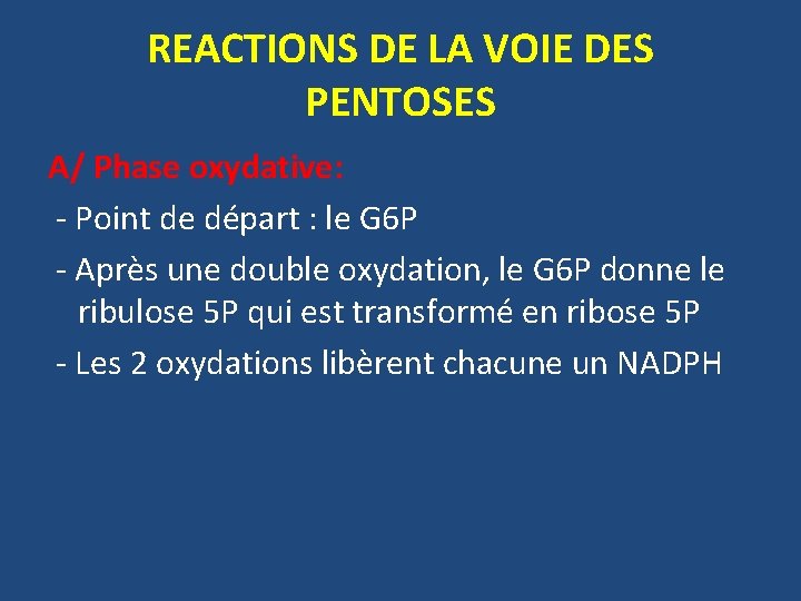 REACTIONS DE LA VOIE DES PENTOSES A/ Phase oxydative: - Point de départ :