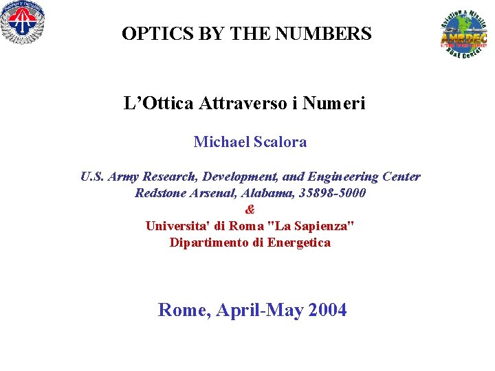 OPTICS BY THE NUMBERS L’Ottica Attraverso i Numeri Michael Scalora U. S. Army Research,