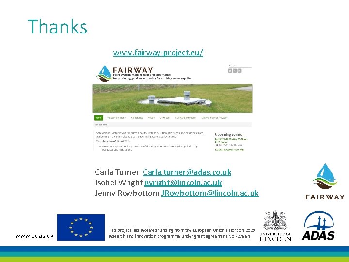 Thanks www. fairway-project. eu/ Carla Turner Carla. turner@adas. co. uk Isobel Wright iwright@lincoln. ac.