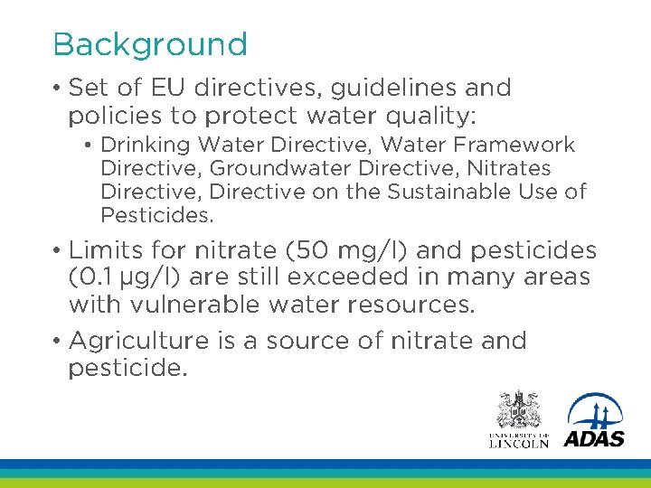 Background • Set of EU directives, guidelines and policies to protect water quality: •