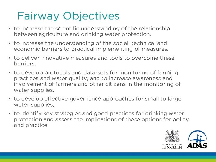 Fairway Objectives • to increase the scientific understanding of the relationship between agriculture and