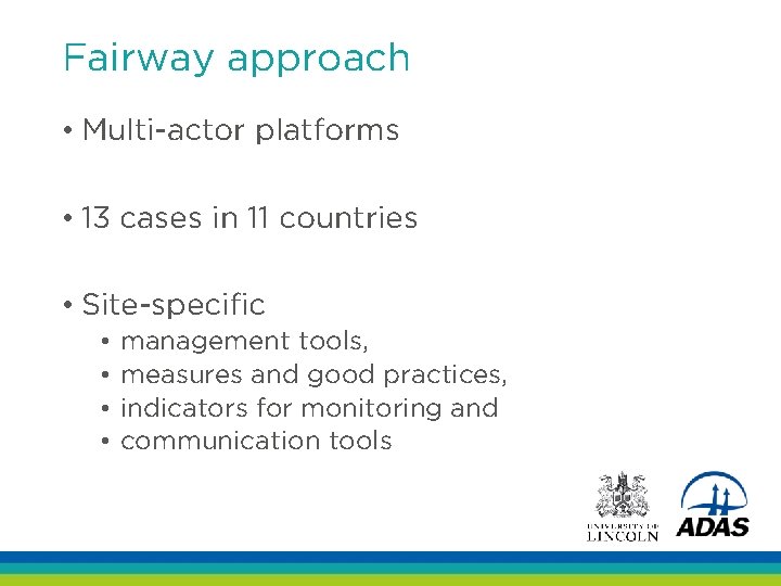 Fairway approach • Multi-actor platforms • 13 cases in 11 countries • Site-specific •