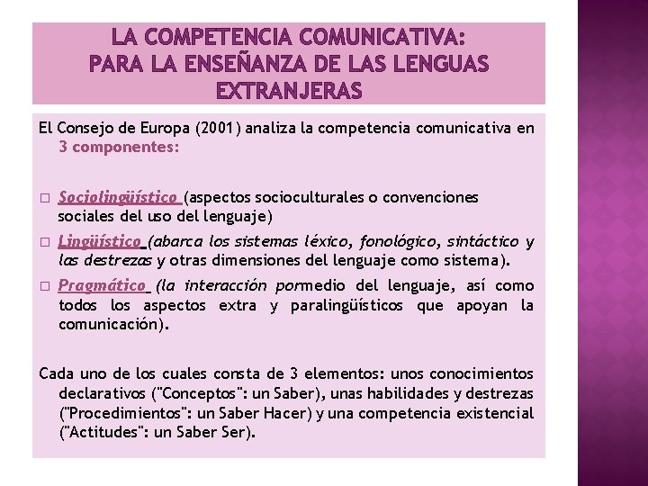 LA COMPETENCIA COMUNICATIVA: PARA LA ENSEÑANZA DE LAS LENGUAS EXTRANJERAS El Consejo de Europa LA COMPETENCIA COMUNICATIVA: PARA LA ENSEÑANZA DE LAS LENGUAS EXTRANJERAS El Consejo de Europa