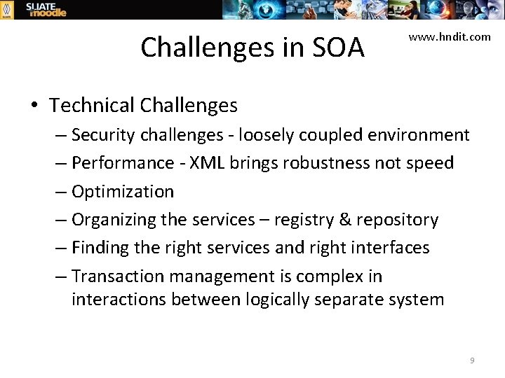 Challenges in SOA www. hndit. com • Technical Challenges – Security challenges - loosely