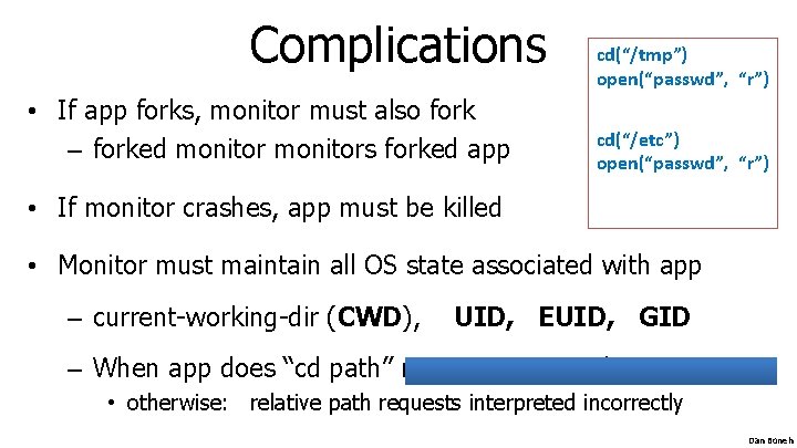 Complications • If app forks, monitor must also fork – forked monitors forked app Complications • If app forks, monitor must also fork – forked monitors forked app