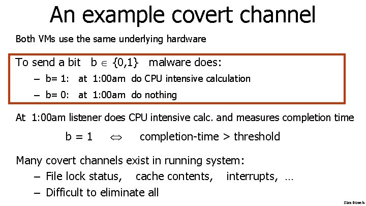 An example covert channel Both VMs use the same underlying hardware To send a An example covert channel Both VMs use the same underlying hardware To send a