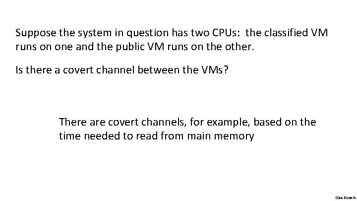 Suppose the system in question has two CPUs: the classified VM runs on one Suppose the system in question has two CPUs: the classified VM runs on one