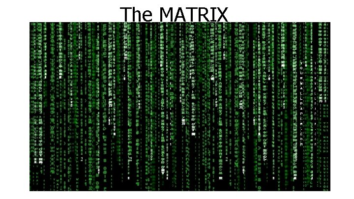 The MATRIX Dan Boneh The MATRIX Dan Boneh