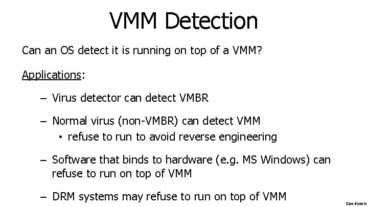 VMM Detection Can an OS detect it is running on top of a VMM? VMM Detection Can an OS detect it is running on top of a VMM?