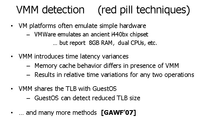 VMM detection (red pill techniques) • VM platforms often emulate simple hardware – VMWare VMM detection (red pill techniques) • VM platforms often emulate simple hardware – VMWare