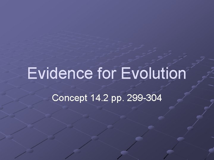 Evidence for Evolution Concept 14. 2 pp. 299 -304 