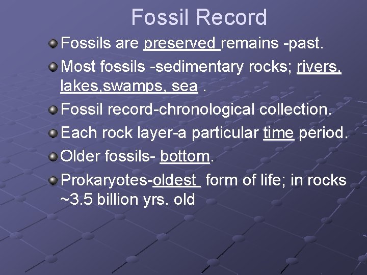 Fossil Record Fossils are preserved remains -past. Most fossils -sedimentary rocks; rivers, lakes, swamps,