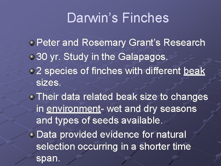 Darwin’s Finches Peter and Rosemary Grant’s Research 30 yr. Study in the Galapagos. 2