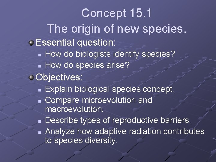 Concept 15. 1 The origin of new species. Essential question: n n How do