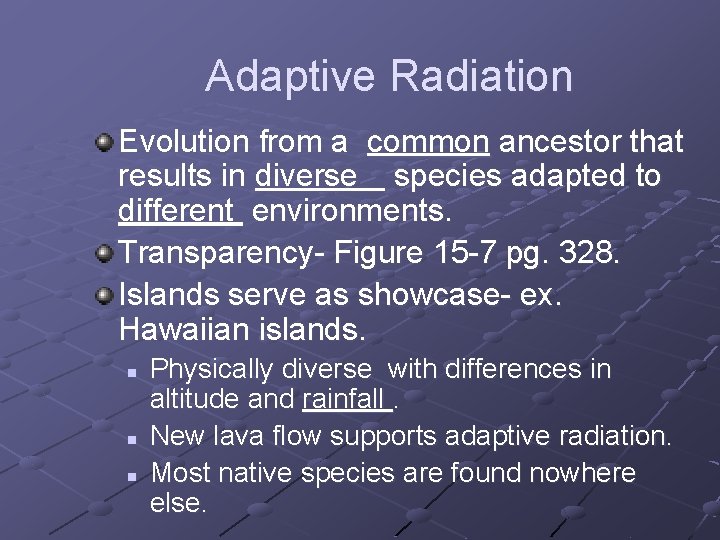 Adaptive Radiation Evolution from a common ancestor that results in diverse species adapted to