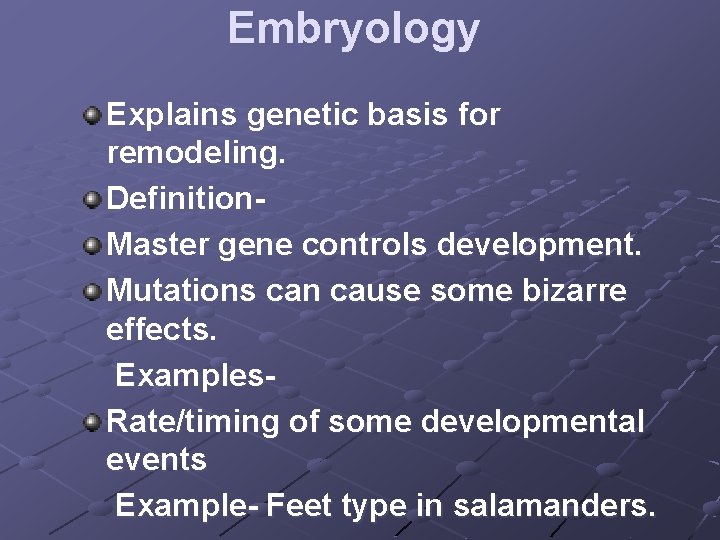 Embryology Explains genetic basis for remodeling. Definition. Master gene controls development. Mutations can cause