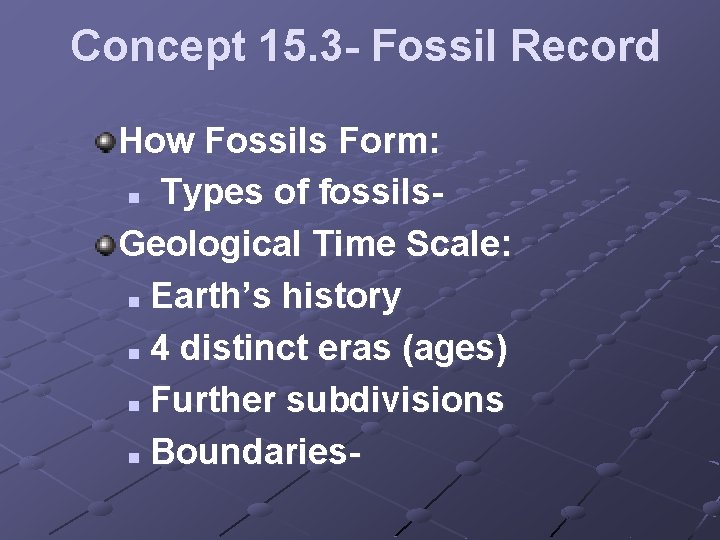 Concept 15. 3 - Fossil Record How Fossils Form: n Types of fossils. Geological