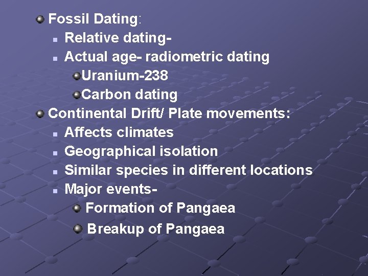 Fossil Dating: n Relative datingn Actual age- radiometric dating Uranium-238 Carbon dating Continental Drift/