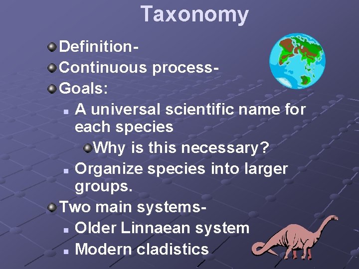 Taxonomy Definition. Continuous process. Goals: n A universal scientific name for each species Why