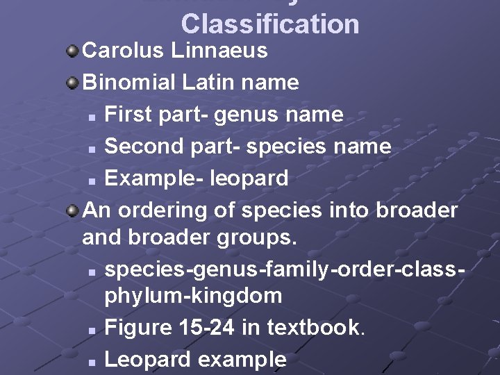 Linnaean System of Classification Carolus Linnaeus Binomial Latin name n First part- genus name