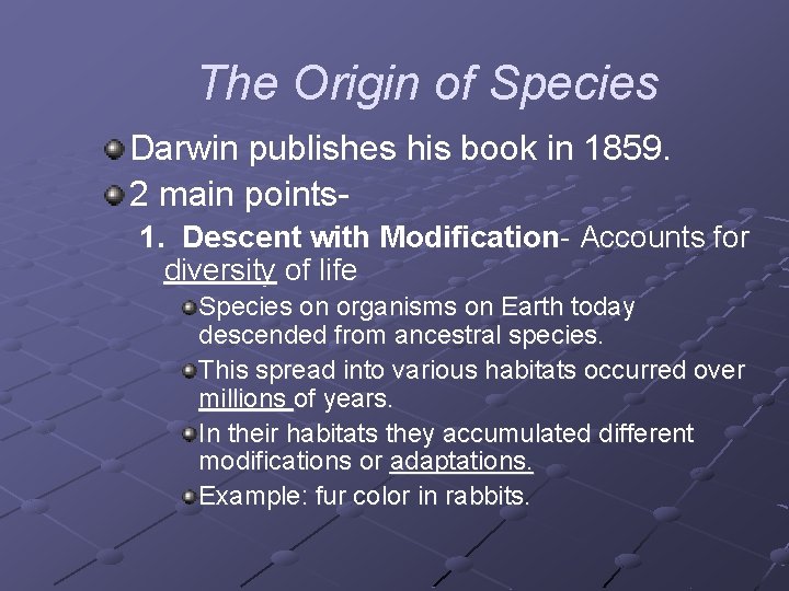 The Origin of Species Darwin publishes his book in 1859. 2 main points 1.