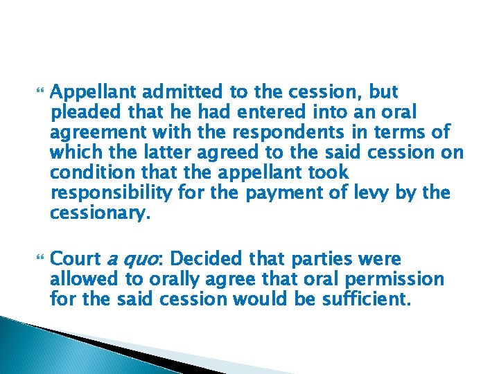  Appellant admitted to the cession, but pleaded that he had entered into an