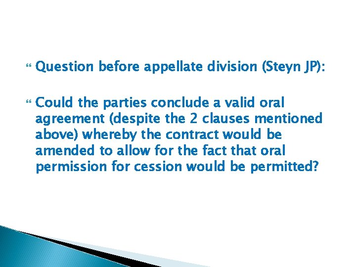  Question before appellate division (Steyn JP): Could the parties conclude a valid oral