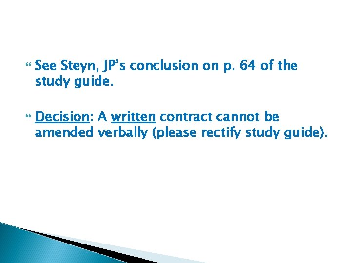  See Steyn, JP’s conclusion on p. 64 of the study guide. Decision: A