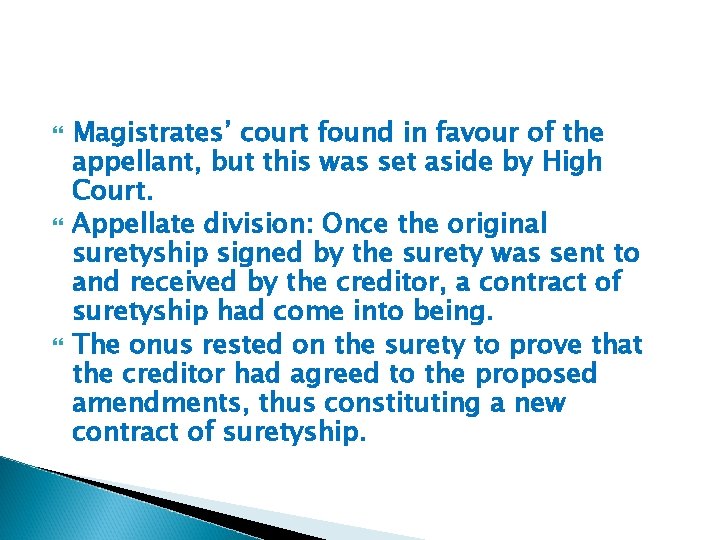  Magistrates’ court found in favour of the appellant, but this was set aside
