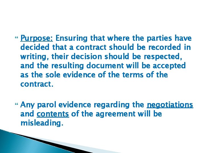  Purpose: Ensuring that where the parties have decided that a contract should be