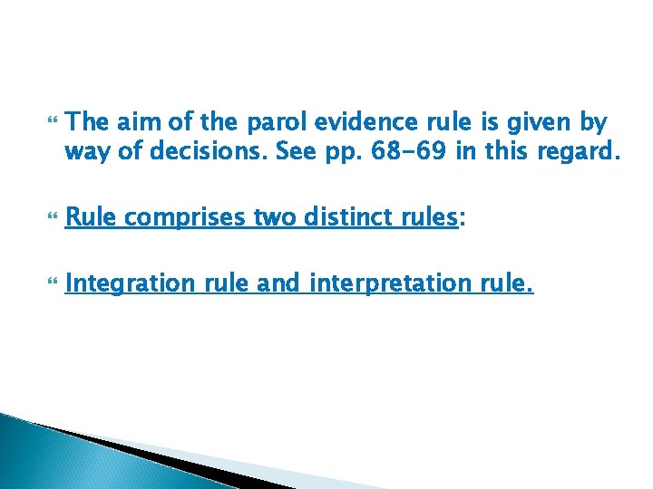  The aim of the parol evidence rule is given by way of decisions.