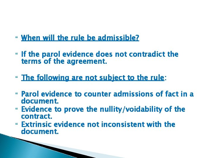  When will the rule be admissible? If the parol evidence does not contradict