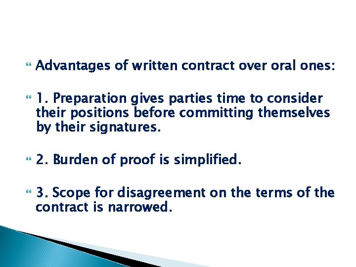  Advantages of written contract over oral ones: 1. Preparation gives parties time to