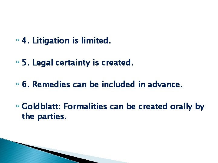  4. Litigation is limited. 5. Legal certainty is created. 6. Remedies can be