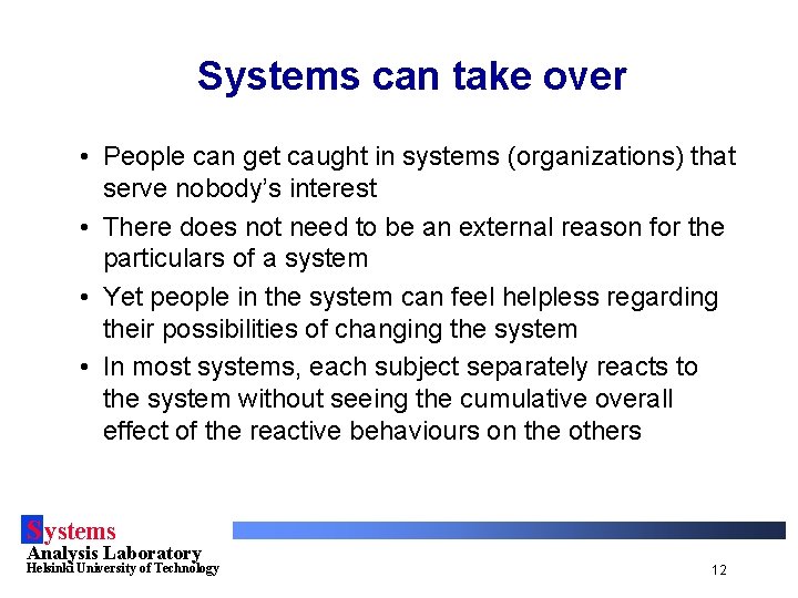 Systems can take over • People can get caught in systems (organizations) that serve