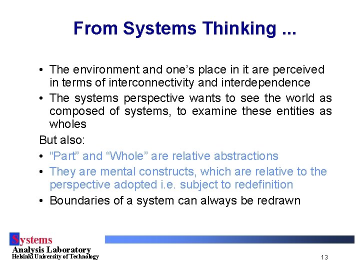 From Systems Thinking. . . • The environment and one’s place in it are