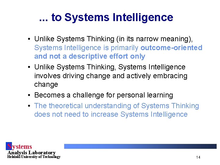 . . . to Systems Intelligence • Unlike Systems Thinking (in its narrow meaning),