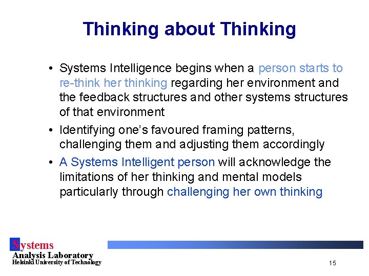 Thinking about Thinking • Systems Intelligence begins when a person starts to re-think her