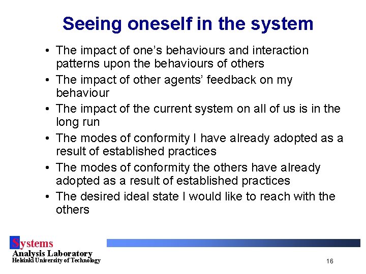 Seeing oneself in the system • The impact of one’s behaviours and interaction patterns